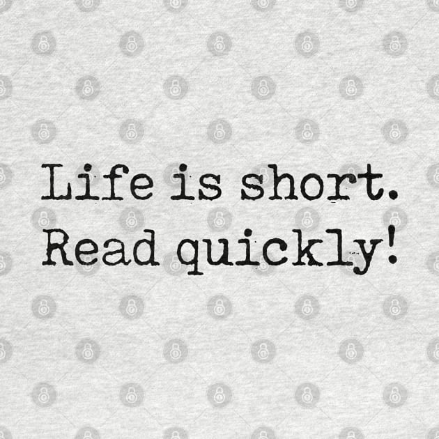 Life Is Short, Read Quickly! by DavidSpeedDesign